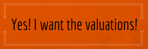 Yes! I want the valuations!